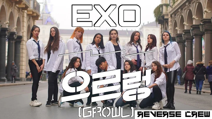 [KPOP IN PUBLIC CHALLENGE] EXO 엑소 - '으르렁 (Growl)' Dance Cover by Reverse Crew, Italy