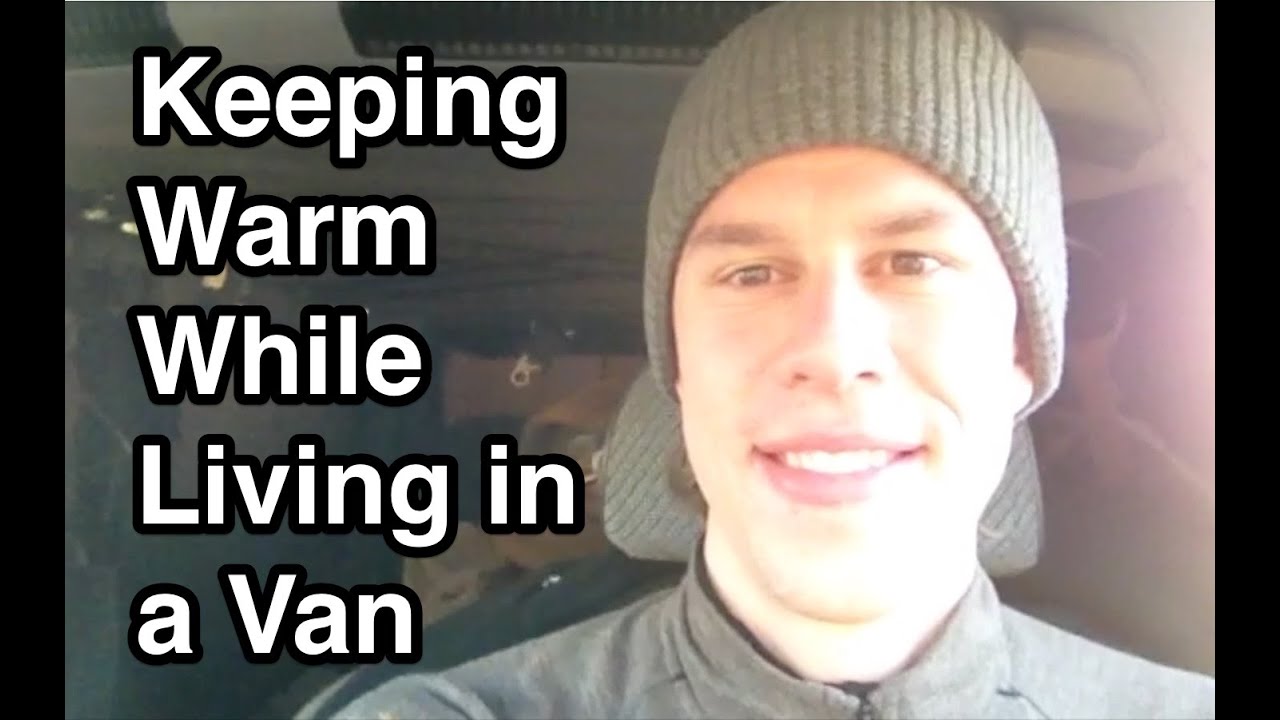 Keeping Warm While Living in a Van - YouTube