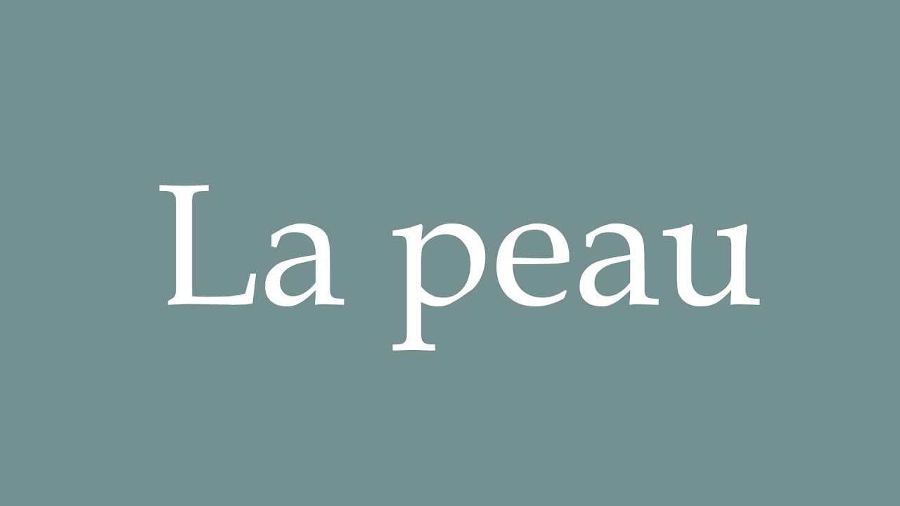 How To Pronounce La Peau Skin Correctly In French Youtube
