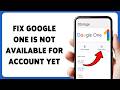 How To Fix Google One Is Not Available For Your Account Yet | Resolve Google One Error 2026