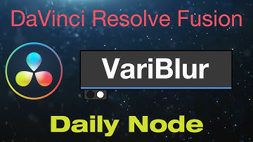 DaVinci Resolve Fusion Vari Blur Node