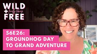 S6E26: Groundhog Day to Grand Adventure
