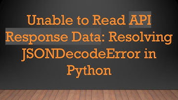 Unable to Read API Response Data: Resolving JSONDecodeError in Python