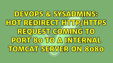 Hot redirect http/https request coming to port 80 to a internal tomcat server on 8080