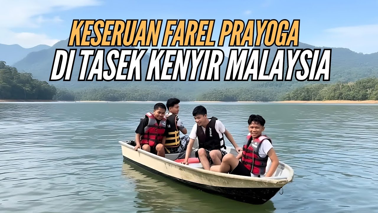 KESERUAN FAREL PRAYOGA DI TASEK KENYIR MALAYSIA