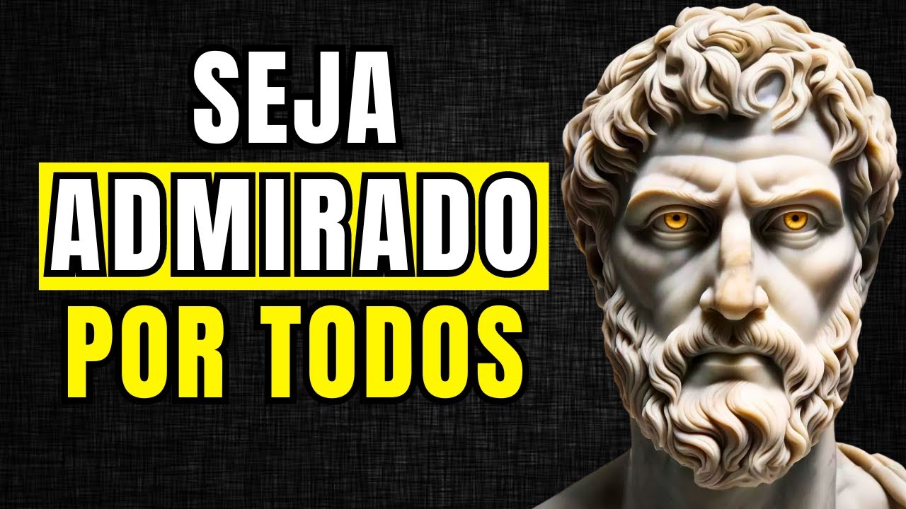 Torne-se uma pessoa que TODOS ADMIRAM: Lições Práticas para a Vida | Estoicismo