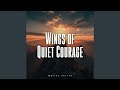 Wings Of Quiet Courage