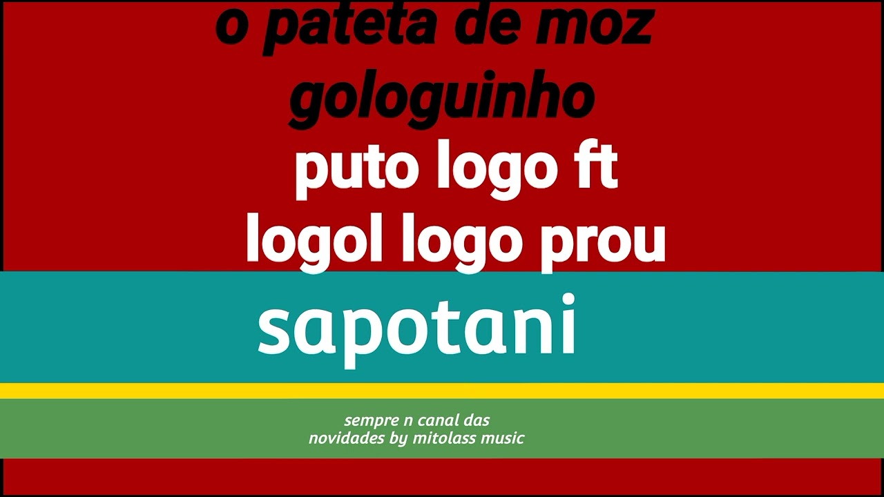 puto logo ft logo logo prou sapotany====sempre n canal das novidades/áudio by músicas music