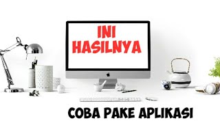 Ini hasilnya coba pakai aplikasi