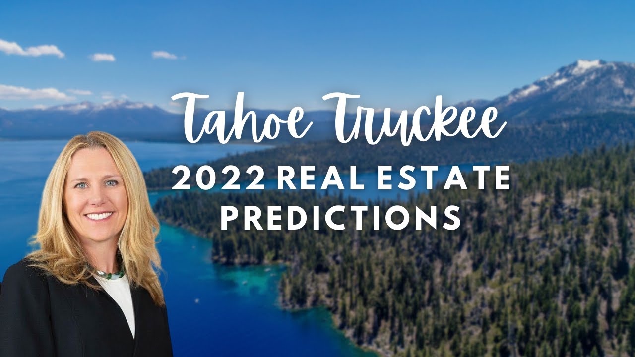 Tahoe Truckee 2022 Real Estate Predictions / Living in Tahoe Donner / Living in Lake Tahoe