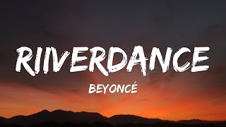 Beyoncé - RIIVERDANCE (Lyrics) | Bounce on that shit, dance