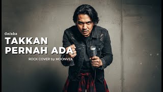 Takkan Pernah Ada  Geisha  Rock Cover By Moonveil