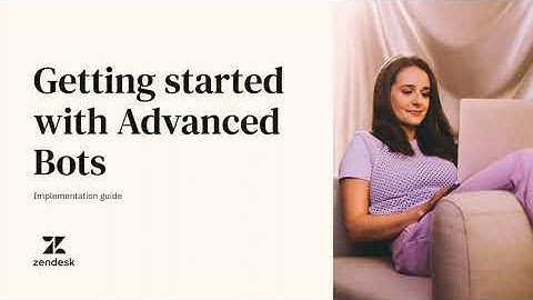 Getting Started with Zendesk Advanced Bots