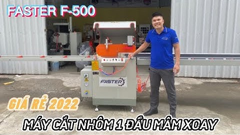 Máy cắt nhôm 1 đầu mâm xoay F500 || Lưỡi 500/550 - Cắt mọi hệ nhôm || Mới nhất 2022