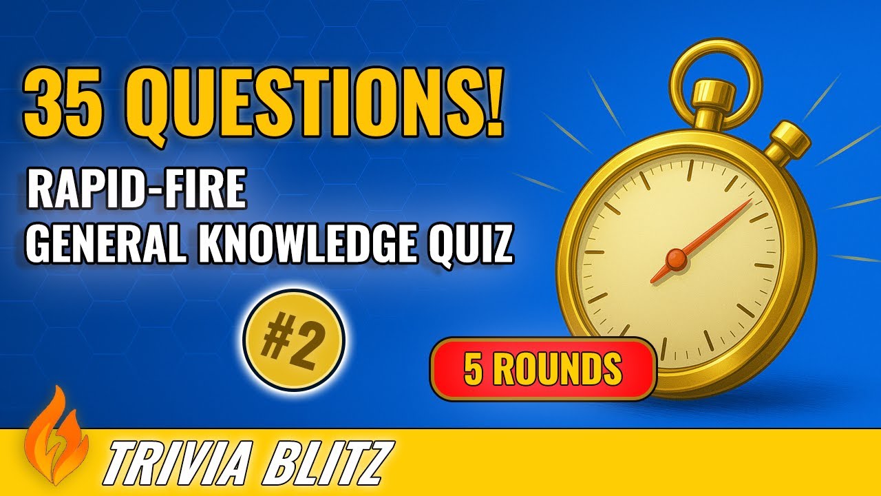 🔥 Trivia Blitz #2 – 35 Rapid-Fire Quiz Questions (5 Rounds of Fun!)