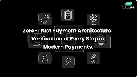 Zero-Trust Payment Architecture: Verification at Every Step in Modern Payments