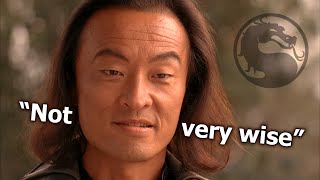 "Not very wise" ~ Shang Tsung (Cary-Hiroyuki Tagawa) ~ Mortal Kombat ~ 1995