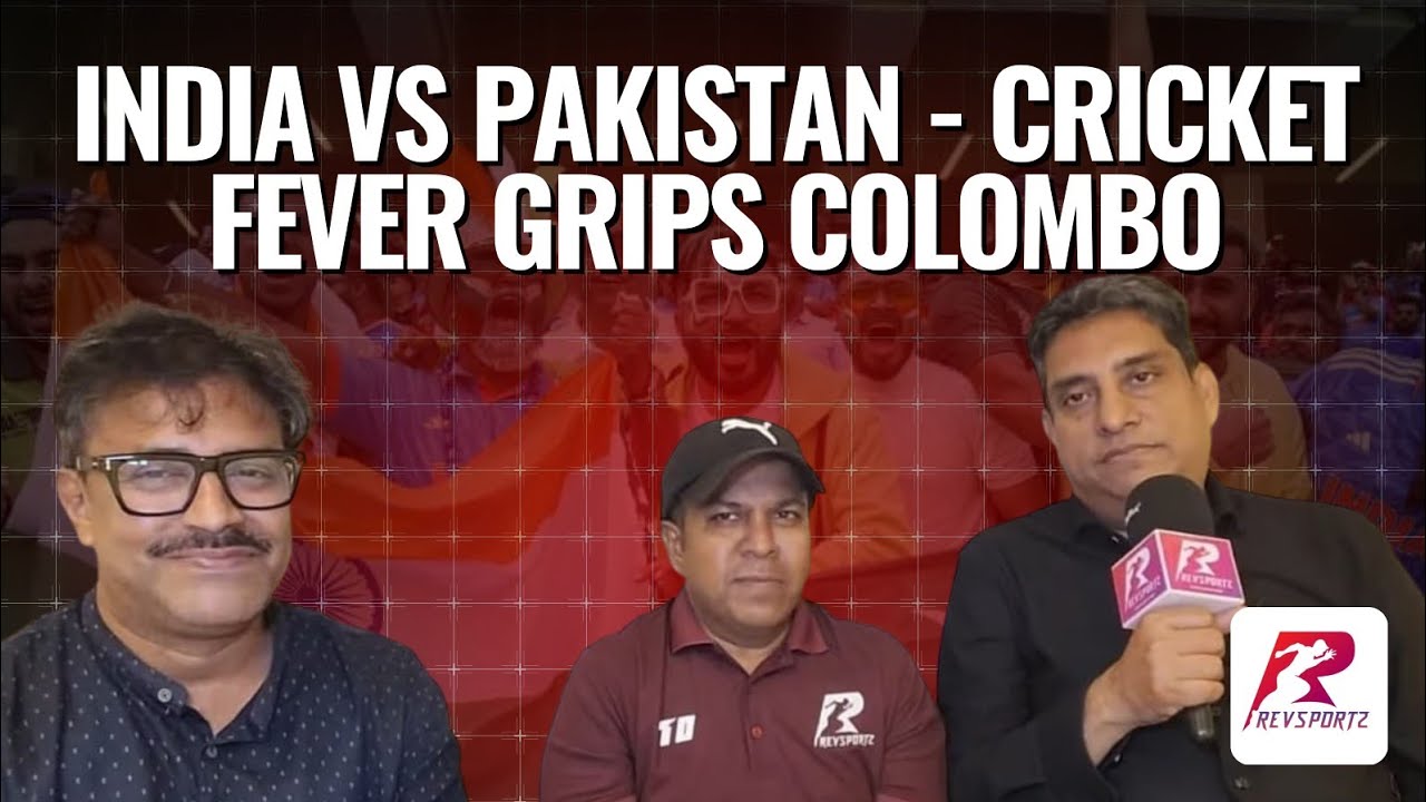 IND vs PAK - cricket fever grips Colombo | Question mark over Abhishek Sharma's fitness, and more!
