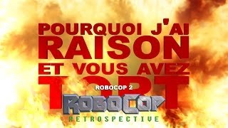 Pourquoi j'ai Raison et vous avez Tort - Robocop Retrospective : Robocop 2