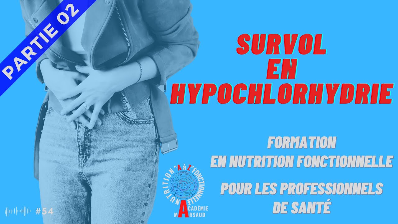 N-F#54 - Survol en Hypochlorhydrie - partie 02