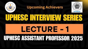 LECTURE - 1: UPHESC ASSISTANT PROFESSOR 2025 | INTERVIEW SERIES | #uphesc #uphescassistantprofessor