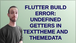 Flutter Build Error: Undefined Getters in TextTheme and ThemeData