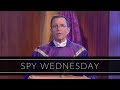 Spy Wednesday | Homily: Bishop Robert P. Reed