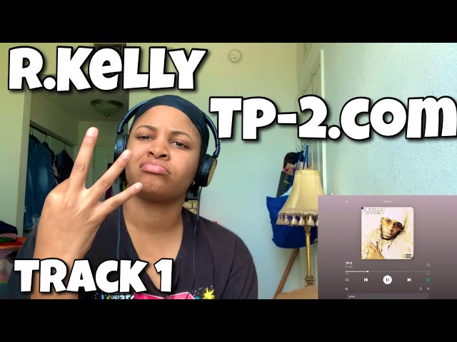 R.KELLY “ TP-2.COM ALBUM REACTION “ TP-2 “