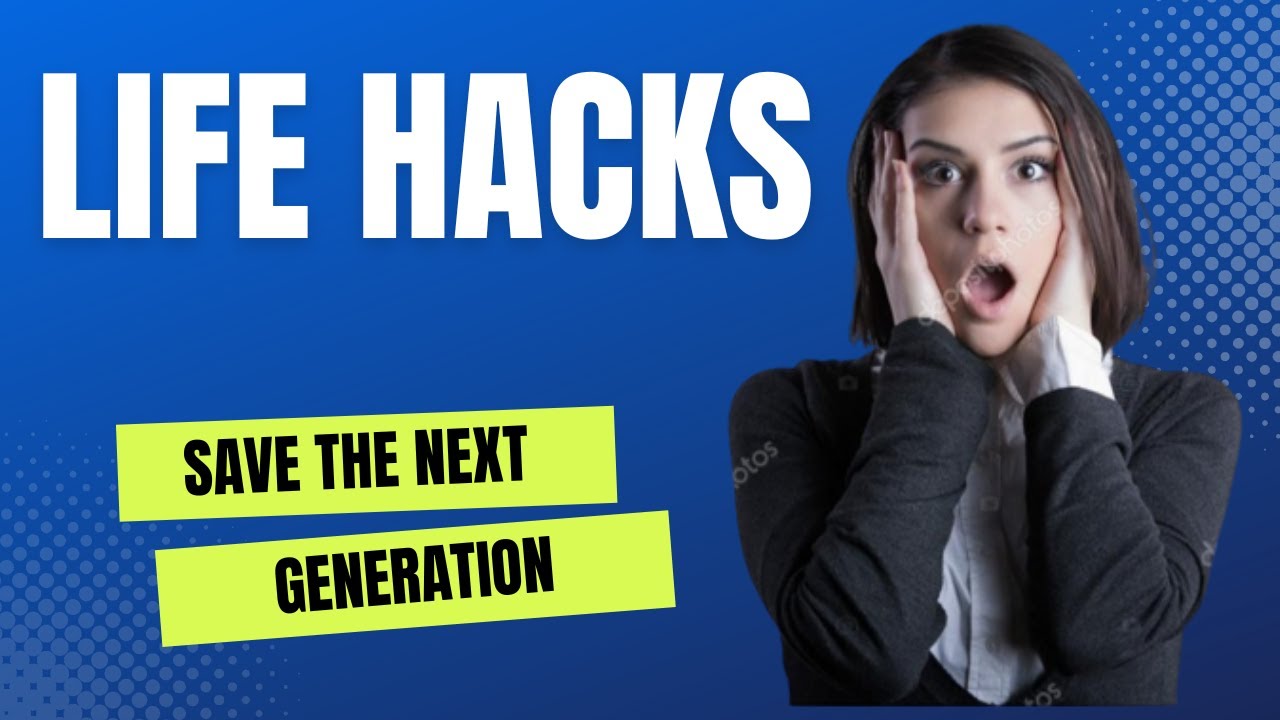 Life Hacks| The Power of Experience | Save the next Generation - YouTube