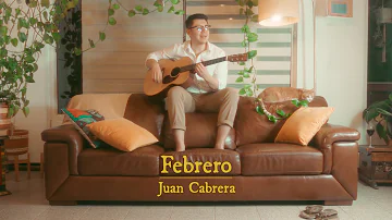 Febrero - Juan Cabrera (Videoclip Oficial)