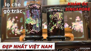 Hú Hồn Lọ Đựng Chè Gỗ Trắc Khảm Ốc Đẹp Nhất Việt Nam | Khảm Ốc Đẹp Triệu Khảm Trai