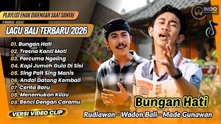 BUNGAN HATI - Rudiawan | TRESNA KANTI MATI - Wadon Bali | PERCUMA NGELING || LAGU BALI VIRAL TERBARU