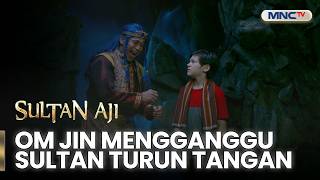 Aksi Dramatis: Om Jin Mengganggu, Sultan Turun Tangan | Sultan Aji | EPS 6 (4/4)