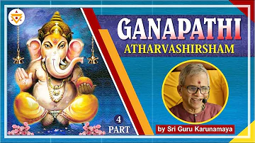 Learn Ganapathi atharvasheersham with Inner Meanings - from Sri Guru Karunamaya (PART 4)