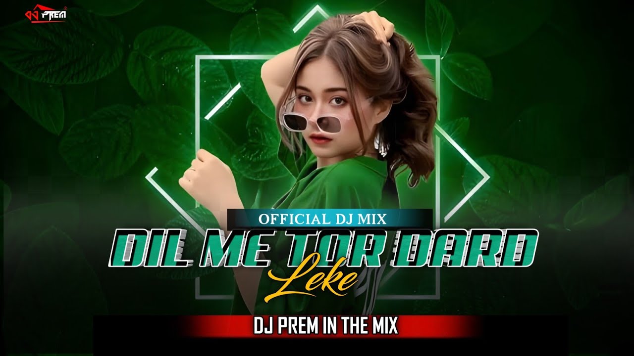 Dil Me Tor Dard Leke Yaad _Official Dj Mix_Dj Prem In The Mix