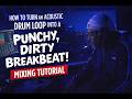 Acoustic Drum Loop to Dirty Breakbeat – Programming & Mixing Tutorial
