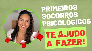🟢 PRIMEIROS SOCORROS PSICOLÓGICOS- Aprenda Fazer!