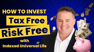 Tax Free & Risk Free Retirement Planning with Indexed Universal Life Insurance