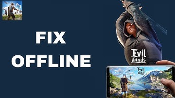 How To Fix And Solve Offline On Evil Lands App | Final Solution