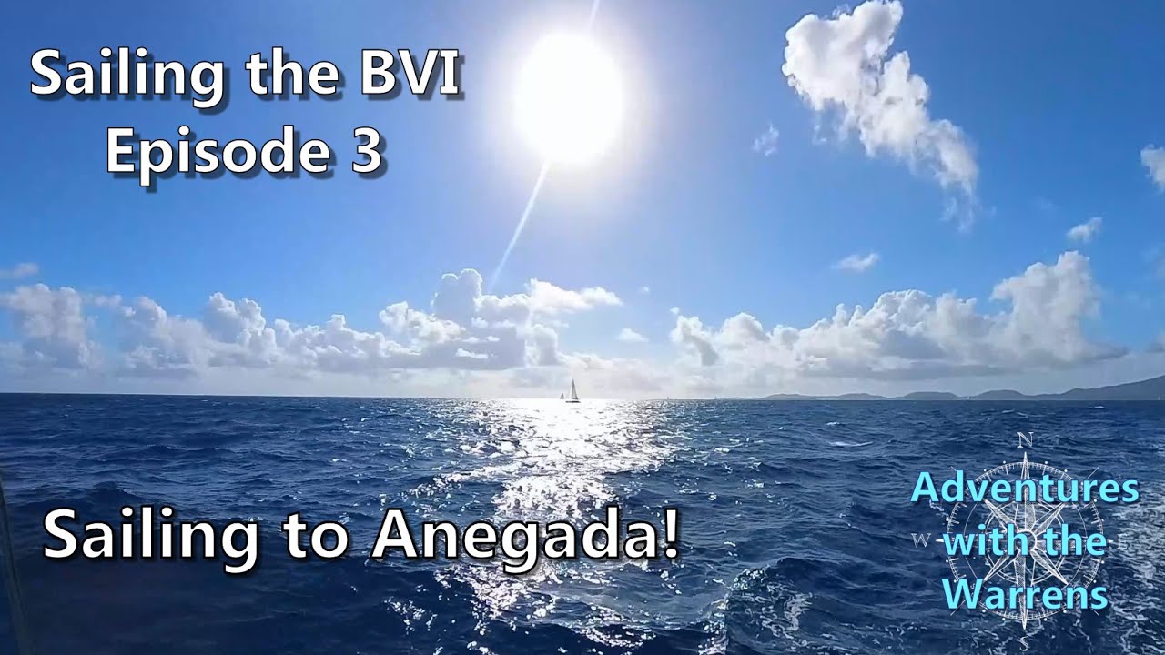Sailing the British Virgin Islands - Ep 3: Over the Horizon to Anegada
