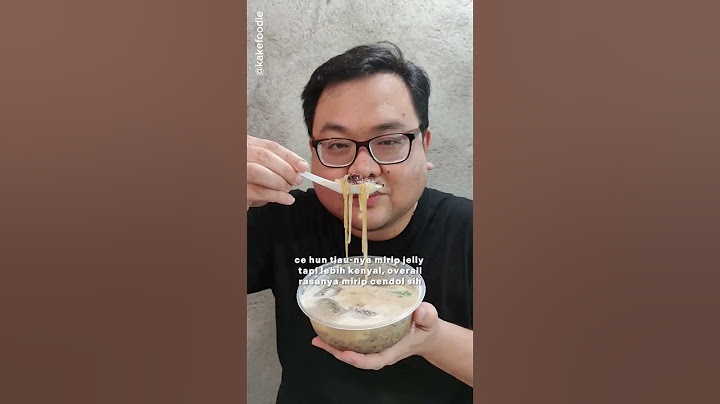 CE HUN TIAU & BUBUR GUNTING ENAK DI JAKARTA
