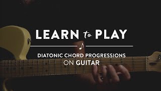 Learn To Play: Diatonic Chord Progressions on Guitar chords