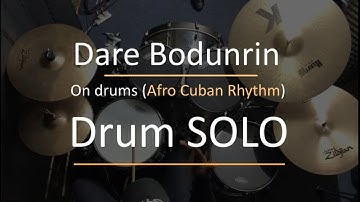 Dare Bodunrin On Drums - SOLO Over Afro Cuban Rhythm