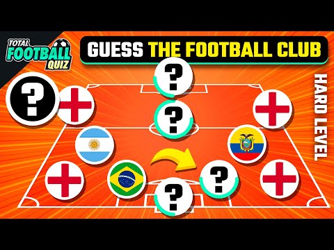 GUESS THE FOOTBALL TEAM BY PLAYERS' NATIONALITY - HARD LEVEL