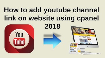 How to add youtube channel link on website using cpanel 2018