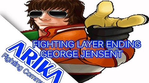 FIGHTING LAYER ENDINGS : GEORGE JENSENT