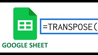 GoogleSheet =TRANSPOSE