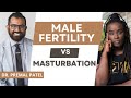 Masturbating affects male fertility?  - A urologist weighs in