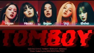 (G)I-DLE –TOMBOY LYRICS (EXPLICIT VERSION)  (G)I-DLE ((여자)아이들) (EXCIPLIT VERSION) COLOR CODED LYRICS