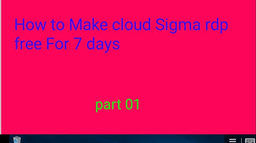 how to create 7 days Free rdp cloud sigma rdp free rdp kase banaye